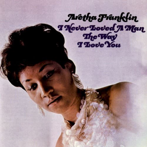 I Never Loved a Man the Way I Love You cover