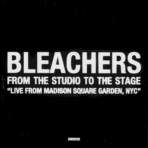 Bleachers – From The Studio To Stage (Live From Madison Square Garden, NYC) cover