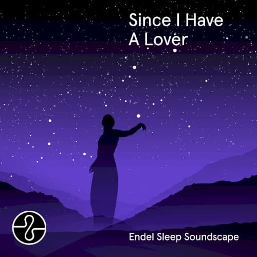 Since I Have A Lover - Endel Sleep Soundscape cover